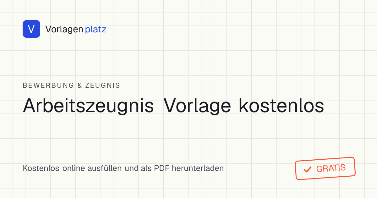 Arbeitszeugnis-Vorlage zum kostenlosen Ausfüllen und Ausdrucken als Word und PDF – qualifiziertes Muster mit Zeugnissprache nach § 109 GewO