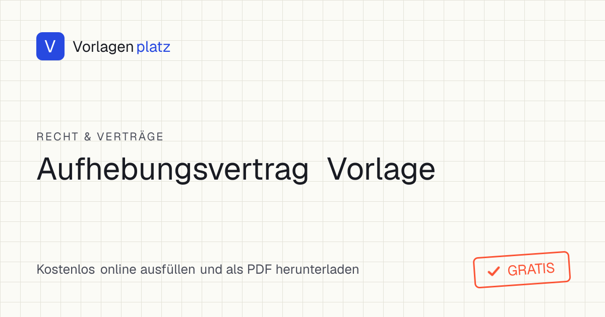 Kostenlose Aufhebungsvertrag-Vorlage zum Ausfüllen und Herunterladen als PDF und Word – einvernehmliche Beendigung des Arbeitsverhältnisses nach § 623 BGB mit Feldern für die Unterschrift beider Parteien