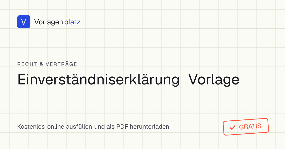 Kostenlose formlose Einverständniserklärung als Vorlage zum Ausfüllen und Herunterladen als PDF und Word – für Eltern, Foto-Freigabe, Ausflug und DSGVO-Einwilligung