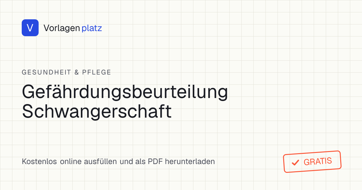 Gefährdungsbeurteilung Schwangerschaft Vorlage nach § 10 MuSchG zum kostenlosen Ausfüllen als PDF und Word – Tätigkeit, Gefährdungen und Schutzmaßnahmen