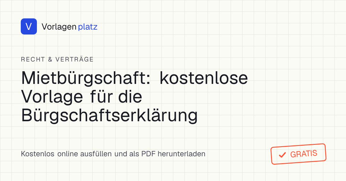 Mietbürgschaft Vorlage zum kostenlosen Ausfüllen und Herunterladen als PDF und Word – Bürgschaftserklärung für die Miete nach § 765 BGB mit Höchstbetrag