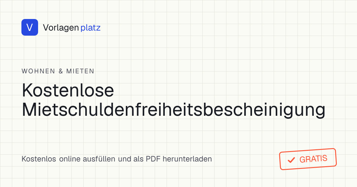 Mietschuldenfreiheitsbescheinigung Vorlage zum kostenlosen Ausfüllen als PDF und Word – Vermieter bestätigt, dass keine Mietrückstände bestehen
