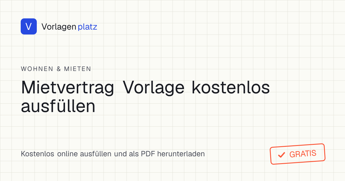 Wohnraummietvertrag Vorlage zum kostenlosen Ausfüllen und Ausdrucken als PDF und Word – rechtssicherer Mustervertrag nach §§ 535 ff. BGB