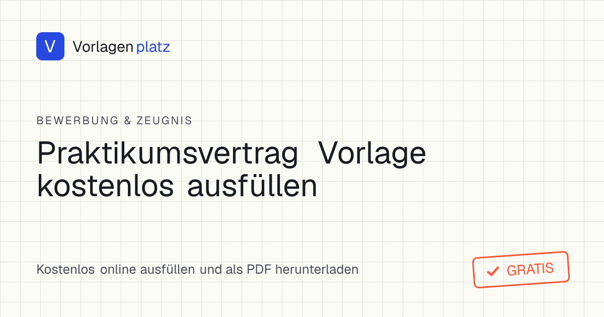 Praktikumsvertrag Vorlage zum kostenlosen Ausfüllen und Ausdrucken als PDF und Word – Muster für Pflicht- und freiwilliges Praktikum mit Vergütung, Urlaub und MiLoG