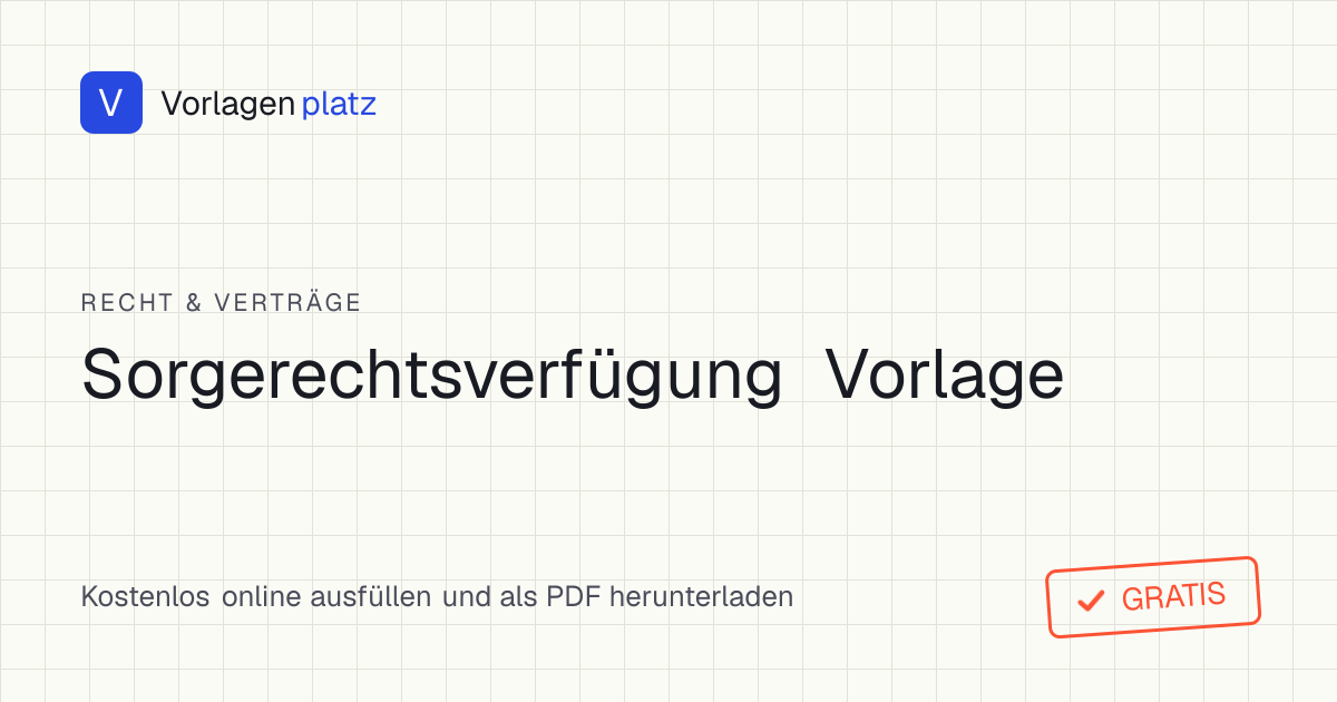 Kostenlose Sorgerechtsverfügung als Vorlage zum Ausfüllen und Herunterladen als PDF – Benennung eines Vormunds nach § 1782 BGB, besonders für Alleinerziehende