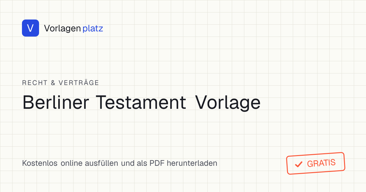Berliner Testament Vorlage – kostenloser Mustertext zum handschriftlichen Abschreiben nach § 2247 & § 2267 BGB