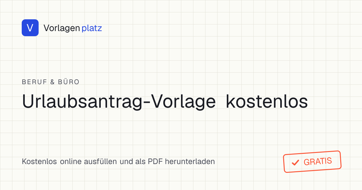 Kostenlose Urlaubsantrag-Vorlage zum Ausfüllen als PDF und Word – Antrag an den Arbeitgeber mit Zeitraum, Anzahl Urlaubstage, Resturlaub und Vertretung