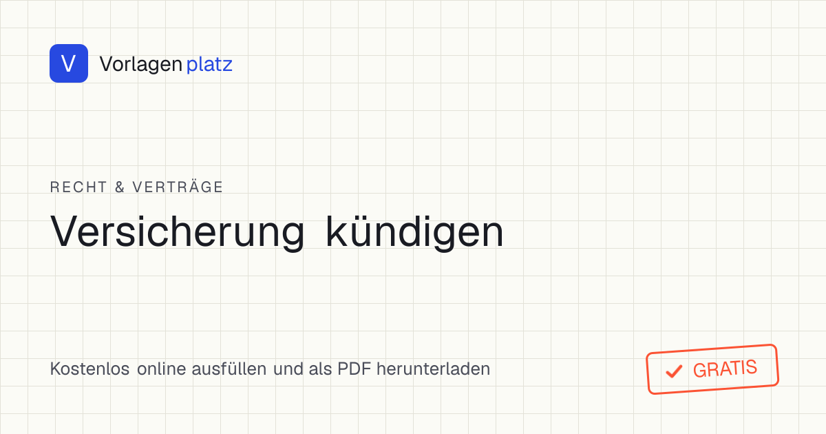 Kostenlose Vorlage zum Versicherung kündigen als PDF-Kündigungsschreiben für Kfz-, Haftpflicht-, Hausrat- und Rechtsschutzversicherung