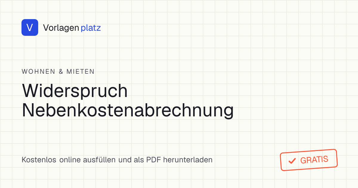 Musterbrief für den Widerspruch gegen die Nebenkostenabrechnung – kostenlose Vorlage zum Ausfüllen
